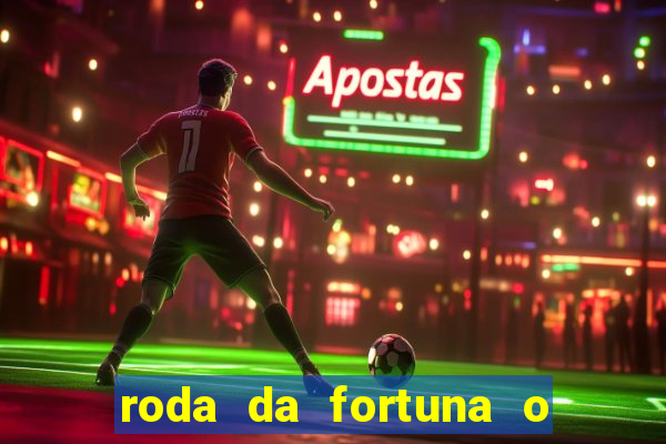 roda da fortuna o que ele sente por mim